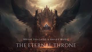 Rayes Music  The Eternal Throne Feat Brian Delgado [upl. by Hillari609]