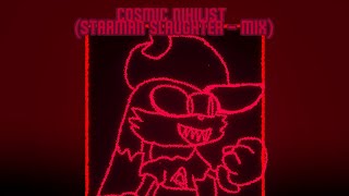 Cosmic Nihilist Starman Slaughter  Mix [upl. by Mick]