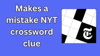 Makes a mistake NYT crossword clue [upl. by Nimzaj]