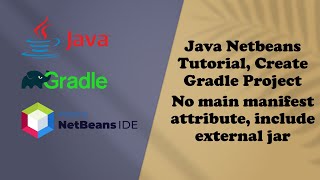 Java Netbeans Tutorial Create Gradle Project No main manifest attribute include external jar [upl. by Tnayrb662]