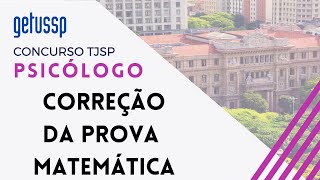 CONCURSO PSICÓLOGO TJSP CORREÇÃO DA PROVA RACIOCÍNO LÓGICO E MATEMÁTICO [upl. by Ennairoc787]