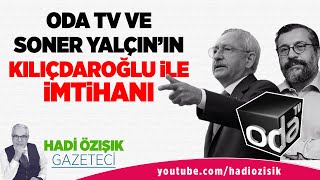 ODA TV VE SONER YALÇININ KEMAL KILIÇDAROĞLU İLE İMTİHANI [upl. by Routh]