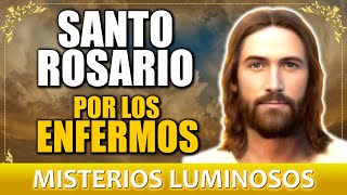 SANTO ROSARIO POR LOS ENFERMOS  Misterios LUMINOSOS Por LA SALUD [upl. by Manno]