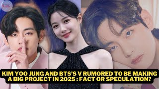 Kim Yoo Jung and BTSs V are rumored to be making a big project in 2025 [upl. by Haas]