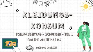 KLEIDUNGSKONSUM B2 Forumsbeitrag Schreiben 1 Goethe  KLEIDERKONSUM EINKAUFEN KLAMOTTEN [upl. by Isabella358]