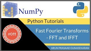 NumPy Tutorials  011  Fast Fourier Transforms  FFT and IFFT [upl. by Gnok]