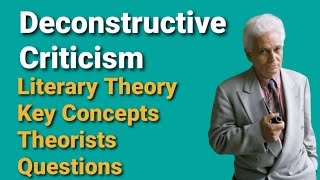 Deconstructive Criticism  Literary Theory  Concepts  Theorists  Questions [upl. by Eicyaj]