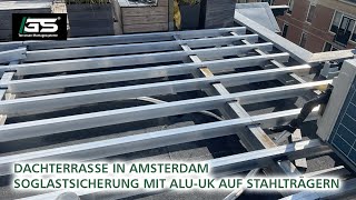 Eine Dachterrasse in Amsterdam  Soglastsicherung mit Aluminium Unterkonstruktion auf Stahlträgern [upl. by Iliram]