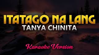 Tanya Chinita  Itatago Na Lang Karaoke [upl. by Matthiew]