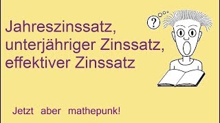 Jahreszinssatz unterjähriger Zinssatz und effektiver Zinssatz [upl. by Namaj195]