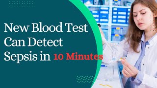 New Blood Test Can Detect Sepsis in Under 10 Minutes [upl. by Akinaj599]