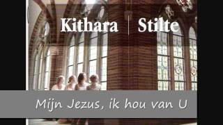 Kithara Stilte Mijn Jezus ik hou van U [upl. by Itnahs]