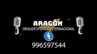 ORQUESTA INTERNACIONAL ARAGON  LIMA  PERU  CONTACTO 981346609 [upl. by Forsyth]