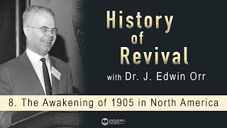 The Awakening of 1905 in North America J Edwin Orr on the History of Revival [upl. by Sarah]