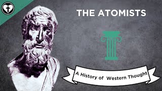 The Atomists A History of Western Thought 7 [upl. by Michale]