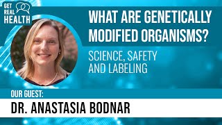 Get Real Health What are GMOs w Dr Anastasia Bodnar SciMoms and Biology Fortified [upl. by Gould317]