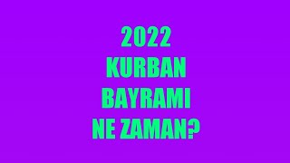 Kurban Bayramı Ne Zaman 2022  Kurban Bayramı Tarihi [upl. by Riba225]