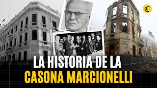 CASA MARCIONELLI La historia de la CASONA que se INCENDIÓ durante las PROTESTAS en Lima [upl. by Otrepur]