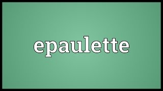 Epaulette Meaning [upl. by Llerref]