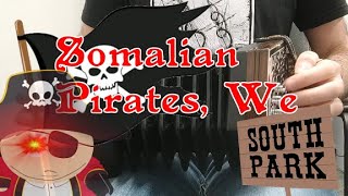 Somalian Pirates We  Anglo Concertina South Park Fatbeard [upl. by Nisse]