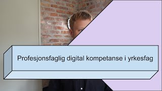 Profesjonsfaglig digital kompetanse i yrkesfag [upl. by Valma]