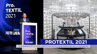 ProTextil 2021 17° Convención de la Agro Industria Textil amp Indumentaria de la Argentina [upl. by Naiva904]