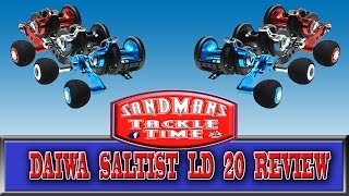 Sandmans Tackle Time Daiwa Saltist LD 20 HSH Review [upl. by Sandy]