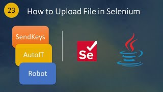 23 How to Upload File In Selenium  3 Different Ways  SendKeys  AutoIT  Robot [upl. by Hutt]