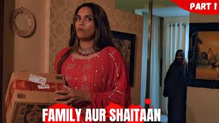 FAMILY AUR SHAITAAN  HORROR COMEDY [upl. by Portie550]