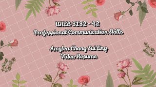 Video Resume UHLB 313242 Professional Communication Skills  Amylea Chong Sui Ling [upl. by Quartus884]