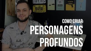 Como criar PERSONAGENS PROFUNDOS  Vilto Reis [upl. by Aikan]