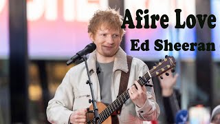 Ed Sheeran  Afire Love Lyrics Video [upl. by Liryc]