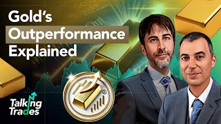 Gold’s Outperformance Explained  Talking Trades [upl. by Sinoda471]