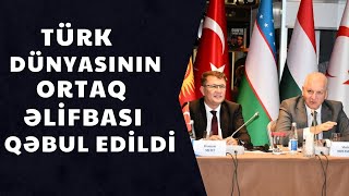 Türk dünyasının ortaq əlifbası QƏBUL EDİLDİ [upl. by Geibel]