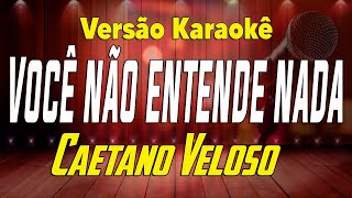 Caetano Veloso Você não entende nada Karaokê [upl. by Arin]