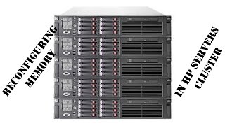 Reconfiguring memory in Cluster from HP DL160G6 DL165G7 [upl. by Akeenat]