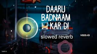 Daru Badnaam  Kamal Kahlon amp Param Singh slowed and reverb song  Latest Punjabi Songs [upl. by Melonie104]