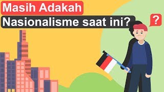 Masih Adakah Nasionalisme dan Patriotisme saat ini [upl. by Robi]