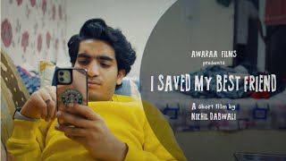 I SAVED MY BEST FRIEND  A SHORT FILM BY NIKHIL DABWALI  AWARAA FILMS [upl. by Nochur62]