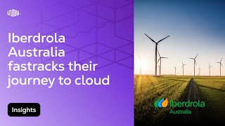 Iberdrola Australia Fastracks Journey to Cloud [upl. by Aicrop105]