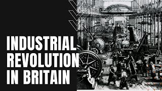 The Industrial Revolution in Great Britain [upl. by Regina]