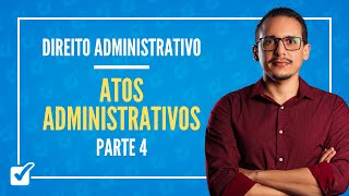 0305 Aula de Atos administrativos Direito Administrativo  Parte 4 [upl. by Lhadnek]