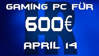 Gaming Pc für 600€ April 14 [upl. by Aihpledalihp]