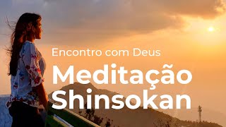 Encontro com Deus  Meditação Shinsokan [upl. by Ichabod]