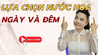 Cách chọn nước hoa phù hợp cho NGÀY và ĐÊM  Nguyễn Kim Thoa  nguyenkimthoa nuochoa perfume [upl. by Mccormick185]