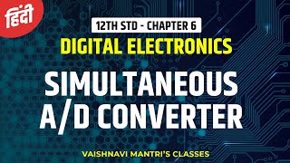 Chapter 6 Simultaneous AD Converter in Hindi  AD amp DA Converter  12th Std Electronics [upl. by Stein]