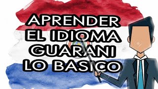 CONOCE EL IDIOMA GUARANÍ IDIOMA PARAGUAY PALABRAS BASICAS Y RAPIDO DE APRENDER [upl. by Nylarahs]