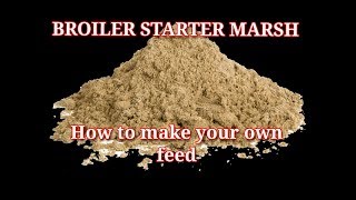 How to make your own poultry feed  Broiler Starter Marsh Formulae Part 3 [upl. by Legnaesoj]