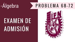 Examen de admisión al IPN  Álgebra  Problema 6872 [upl. by Fax600]