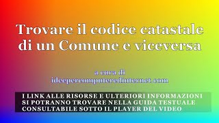 Come trovare il codice catastale di un Comune e quello inverso [upl. by Yremrej474]